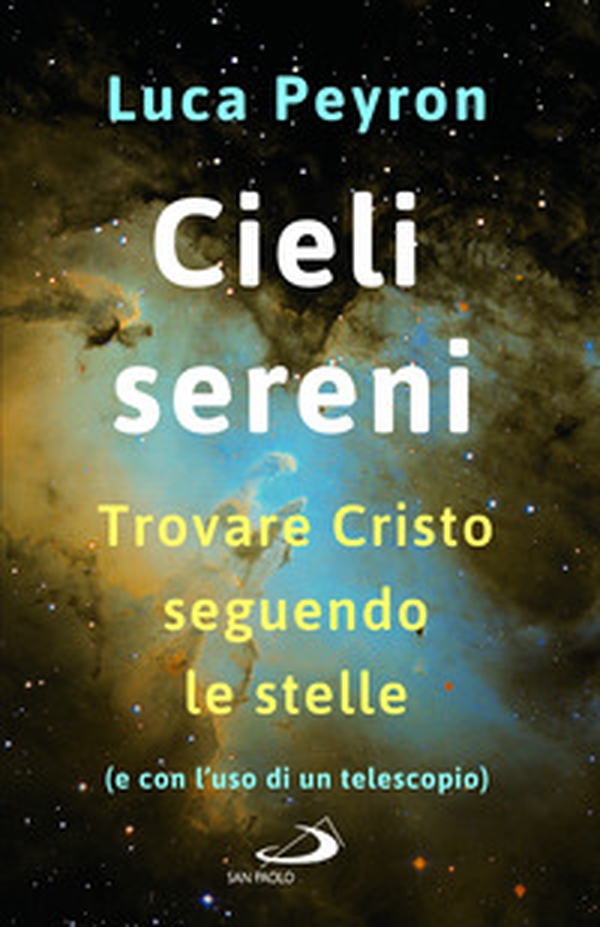 Cieli sereni. Trovare Cristo seguendo le stelle (e con l'uso di un telescopio) - Librerie.coop Cieli sereni. Trovare Cristo seguendo le stelle (e con l'uso di un telescopio) - Librerie.coop