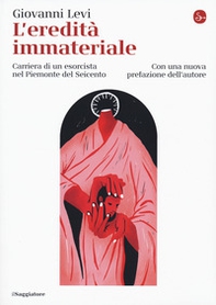 L'eredità immateriale. Carriera di un esorcista nel Piemonte del Seicento - Librerie.coop