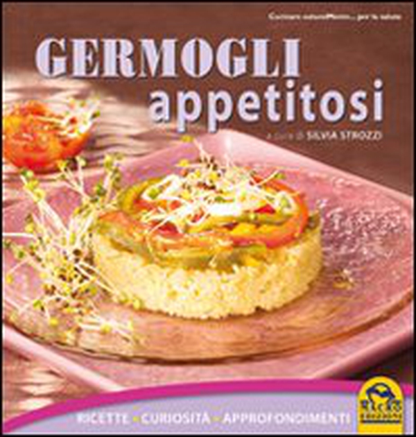 Germogli appetitosi. Ricette, curiosità, approfondimenti - Librerie.coop Germogli appetitosi. Ricette, curiosità, approfondimenti - Librerie.coop