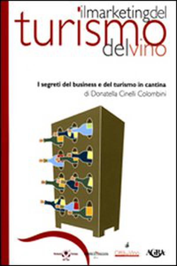Il marketing del turismo del vino. I segreti del business e del turismo in cantina - Librerie.coop Il marketing del turismo del vino. I segreti del business e del turismo in cantina - Librerie.coop