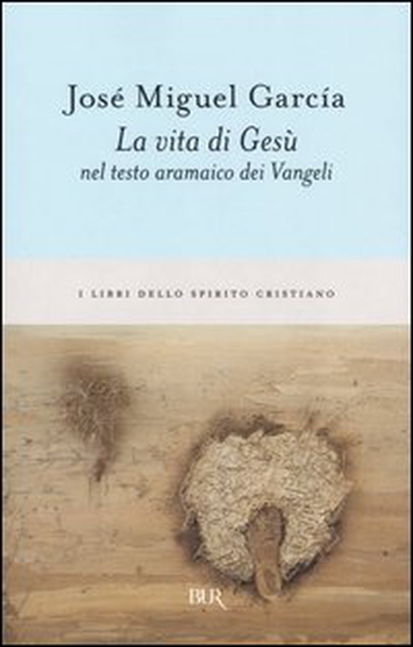 La vita di Gesù nel testo aramaico dei Vangeli - Librerie.coop La vita di Gesù nel testo aramaico dei Vangeli - Librerie.coop