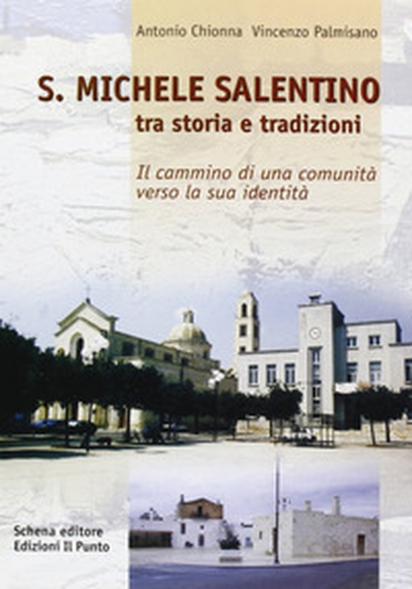 S. Michele Salentino. Tra storia e tradizioni - Librerie.coop S. Michele Salentino. Tra storia e tradizioni - Librerie.coop