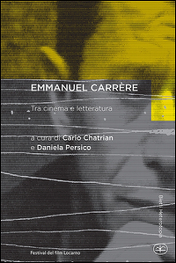 Emmanuel Carrère. Tra cinema e letteratura - Librerie.coop Emmanuel Carrère. Tra cinema e letteratura - Librerie.coop