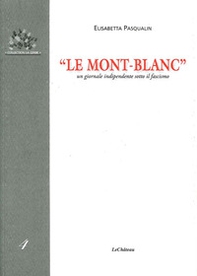 «Le Mont-Blanc». Un giornale indipendente sotto il fascismo - Librerie.coop