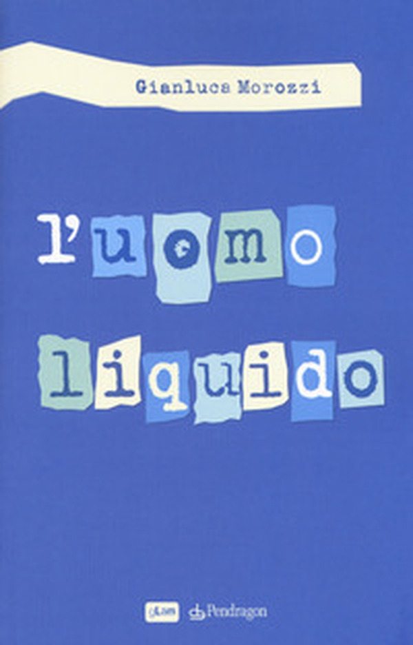 L'uomo liquido - Librerie.coop L'uomo liquido - Librerie.coop