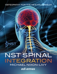 NST Spinal Integration. Osteopathy for the new millenium - Librerie.coop