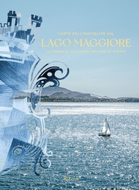 L'arte dell'ospitalità sul Lago Maggiore. La famiglia Zacchera: 150 anni di storia - Librerie.coop