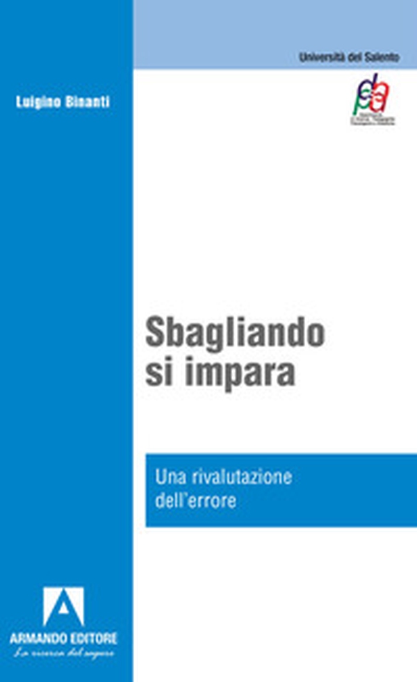 Sbagliando s'impara. Una rivalutazione dell'errore - Librerie.coop Sbagliando s'impara. Una rivalutazione dell'errore - Librerie.coop