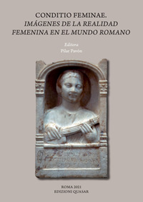 Conditio feminae. Imagenes de la realidad femenina en el mundo romano - Librerie.coop Conditio feminae. Imagenes de la realidad femenina en el mundo romano - Librerie.coop