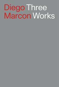 Diego Marcon. Three Works. Ediz. italiana e inglese - Librerie.coop