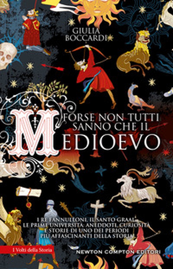 Forse non tutti sanno che il Medioevo. I re fannulloni, il Santo Graal, le prime università: aneddoti, curiosità e storie di uno dei periodi più affascinanti della storia - Librerie.coop Forse non tutti sanno che il Medioevo. I re fannulloni, il Santo Graal, le prime università: aneddoti, curiosità e storie di uno dei periodi più affascinanti della storia - Librerie.coop