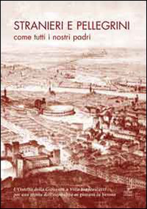 Stranieri e pellegrini come tutti i nostri padri. L'ostello della gioventù a Villa Francescatti. Per una storia dell'ospitalità a Verona - Librerie.coop Stranieri e pellegrini come tutti i nostri padri. L'ostello della gioventù a Villa Francescatti. Per una storia dell'ospitalità a Verona - Librerie.coop