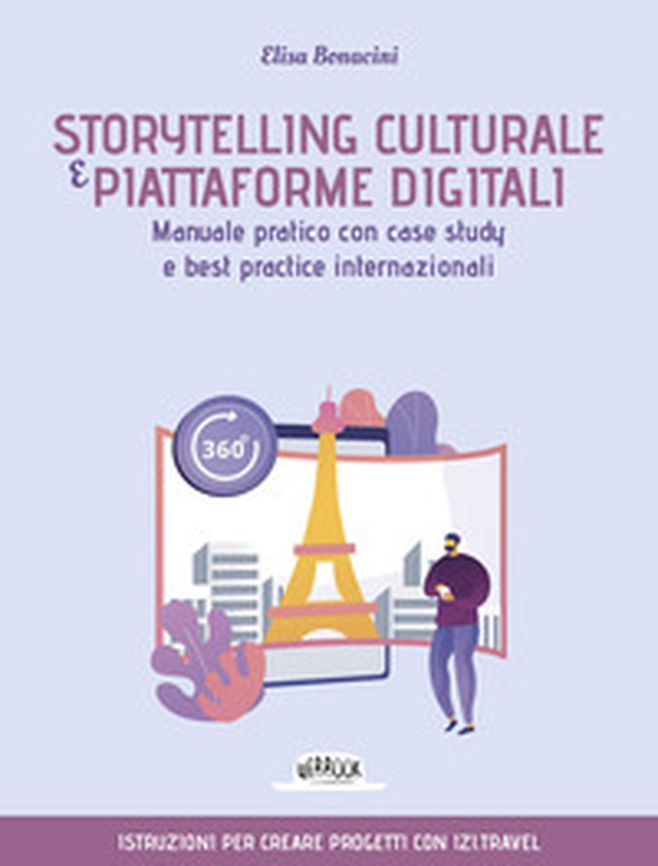 Storytelling culturale e piattaforme digitali. Manuale pratico con case study e best practice internazionali - Librerie.coop Storytelling culturale e piattaforme digitali. Manuale pratico con case study e best practice internazionali - Librerie.coop