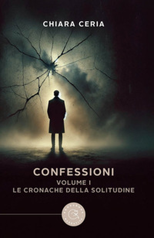 Le cronache della solitudine. Confessioni - Vol. 1 - Librerie.coop Le cronache della solitudine. Confessioni - Vol. 1 - Librerie.coop