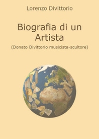 Biografia di un artista (Donato Divittorio musicista-scultore) - Librerie.coop