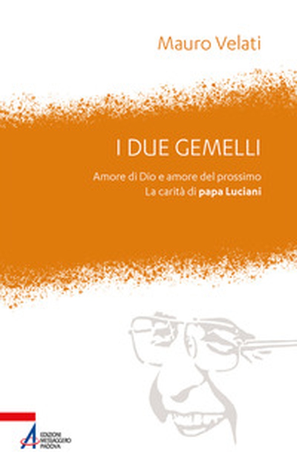 I due gemelli. Amore di Dio e amore per il prossimo. La carità di papa Luciani - Librerie.coop I due gemelli. Amore di Dio e amore per il prossimo. La carità di papa Luciani - Librerie.coop