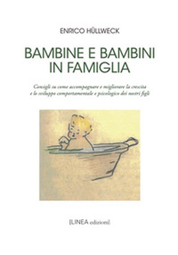 Bambine e bambini in famiglia. Consigli su come accompagnare e migliorare la crescita e lo sviluppo comportamentale e psicologico dei nostri figli - Librerie.coop Bambine e bambini in famiglia. Consigli su come accompagnare e migliorare la crescita e lo sviluppo comportamentale e psicologico dei nostri figli - Librerie.coop