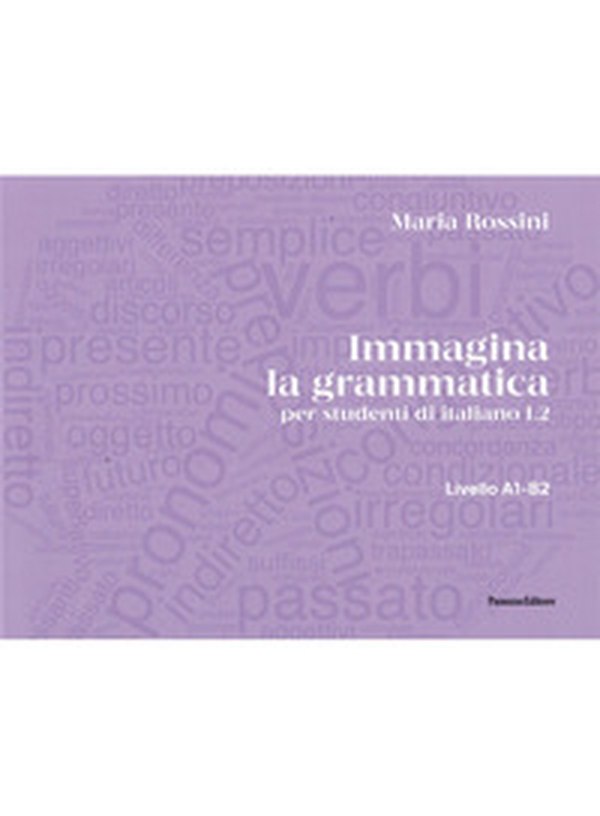 Immagina la grammatica. Per studenti di italiano L2. Livello A1-B2 - Librerie.coop Immagina la grammatica. Per studenti di italiano L2. Livello A1-B2 - Librerie.coop