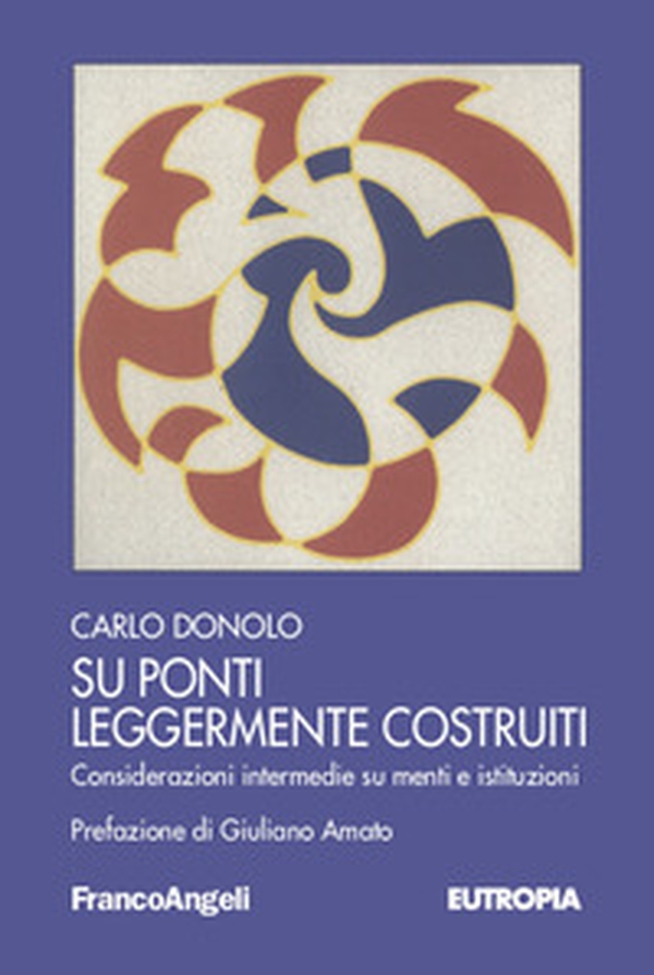 Su ponti leggermente costruiti. Considerazioni intermedie su menti e istituzioni - Librerie.coop Su ponti leggermente costruiti. Considerazioni intermedie su menti e istituzioni - Librerie.coop