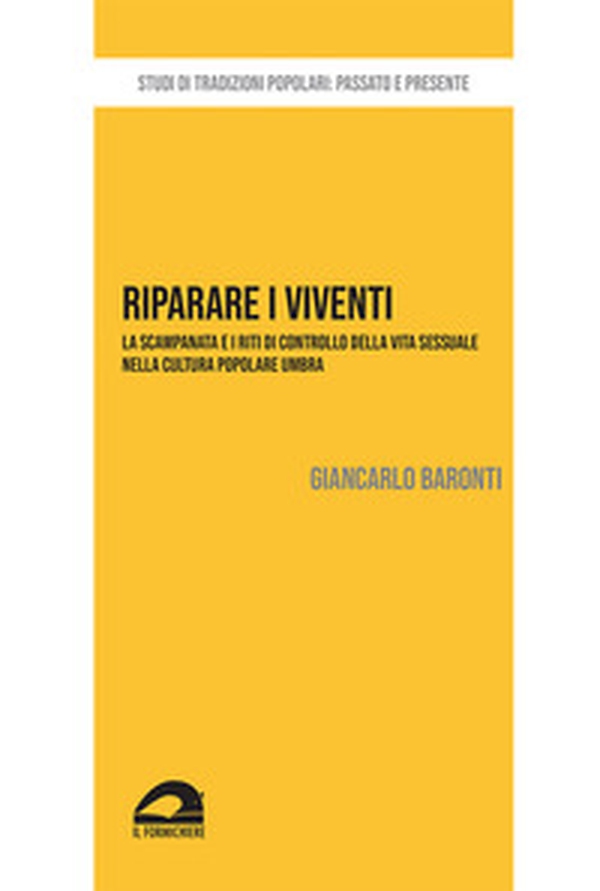 Riparare i viventi. La scampanata e i riti di controllo della vita sessuale nella cultura popolare umbra - Librerie.coop Riparare i viventi. La scampanata e i riti di controllo della vita sessuale nella cultura popolare umbra - Librerie.coop
