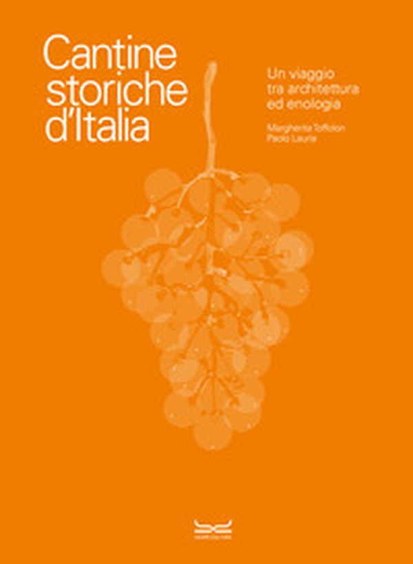 Cantine storiche d'Italia. Un viaggio tra architettura ed enologia - Librerie.coop Cantine storiche d'Italia. Un viaggio tra architettura ed enologia - Librerie.coop