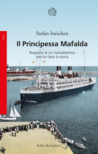 Il Principessa Mafalda. Biografia di un transatlantico che ha fatto la storia - Librerie.coop