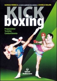 Kick boxing. Preparazione, tecniche, combattimento - Librerie.coop