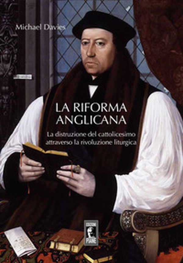 La riforma liturgica anglicana. La distruzione del cattolicesimo attraverso la rivoluzione liturgica - Librerie.coop La riforma liturgica anglicana. La distruzione del cattolicesimo attraverso la rivoluzione liturgica - Librerie.coop