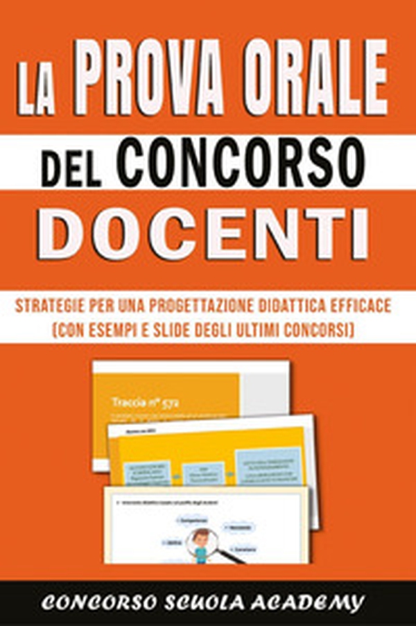 La prova orale del concorso docenti. Strategie per una progettazione didattica efficace (con esempi e slide degli ultimi concorsi) - Librerie.coop La prova orale del concorso docenti. Strategie per una progettazione didattica efficace (con esempi e slide degli ultimi concorsi) - Librerie.coop