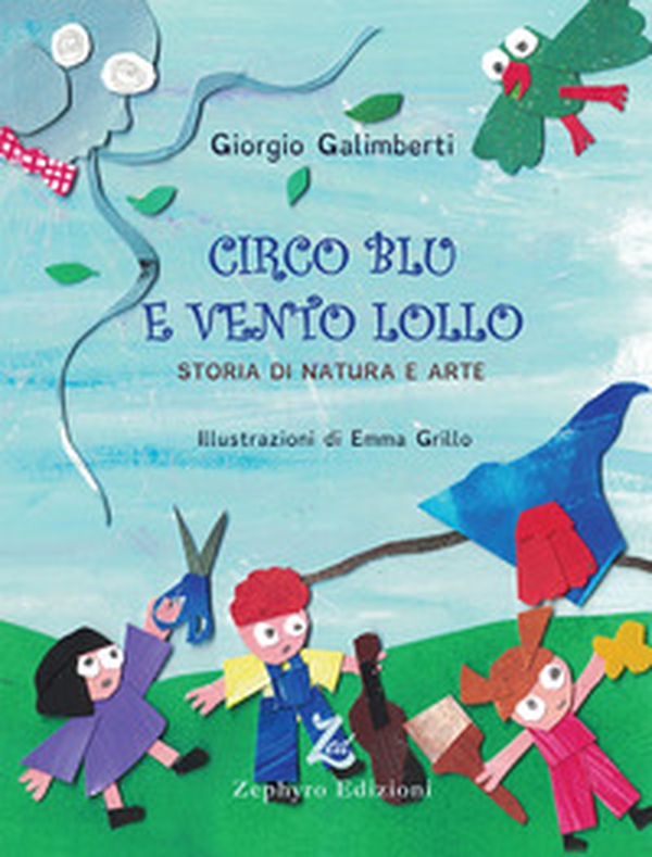 Circo Blu e Vento Lollo. Storia di natura e arte - Librerie.coop Circo Blu e Vento Lollo. Storia di natura e arte - Librerie.coop