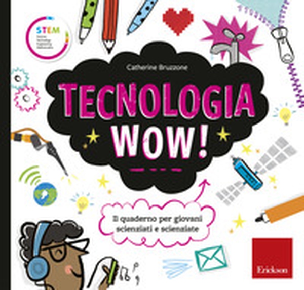 Tecnologia wow! Il quaderno per giovani scienziati e scienziate - Librerie.coop Tecnologia wow! Il quaderno per giovani scienziati e scienziate - Librerie.coop
