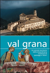 Val Grana. Un piccolo territorio dalla straordinaria ricchezza di paesaggi e tesori - Librerie.coop