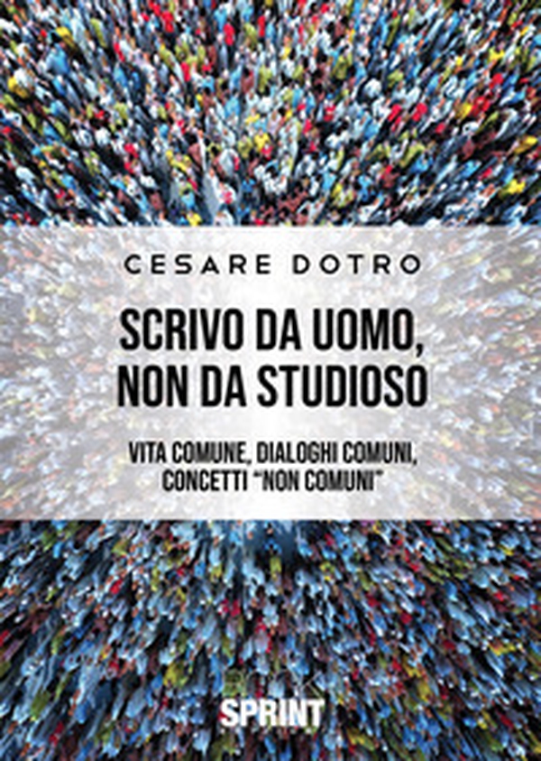 Scrivo da uomo, non da studioso - Librerie.coop Scrivo da uomo, non da studioso - Librerie.coop