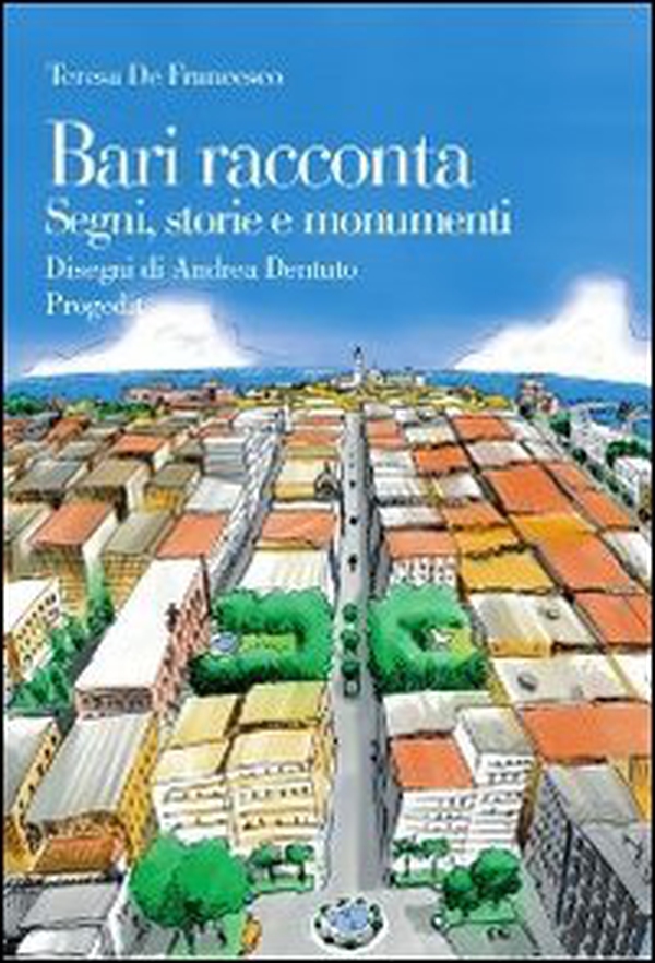 Bari racconta. Segni, storie e monumenti - Librerie.coop Bari racconta. Segni, storie e monumenti - Librerie.coop