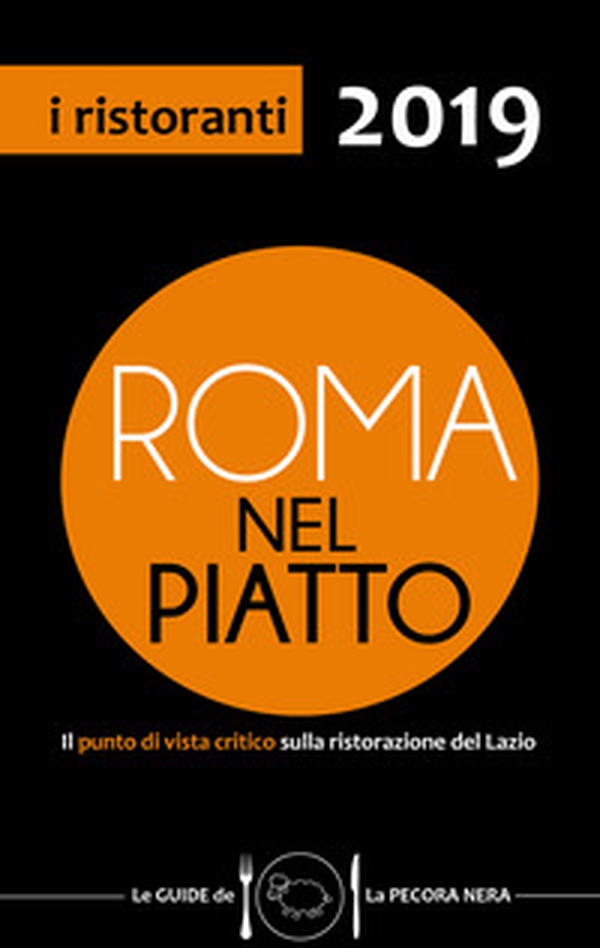 Roma nel piatto 2019. Il punto di vista critico sulla ristorazione del Lazio - Librerie.coop Roma nel piatto 2019. Il punto di vista critico sulla ristorazione del Lazio - Librerie.coop