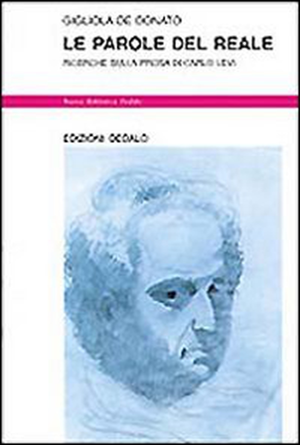 Le parole del reale. Ricerche sulla prosa di Carlo Levi - Librerie.coop Le parole del reale. Ricerche sulla prosa di Carlo Levi - Librerie.coop