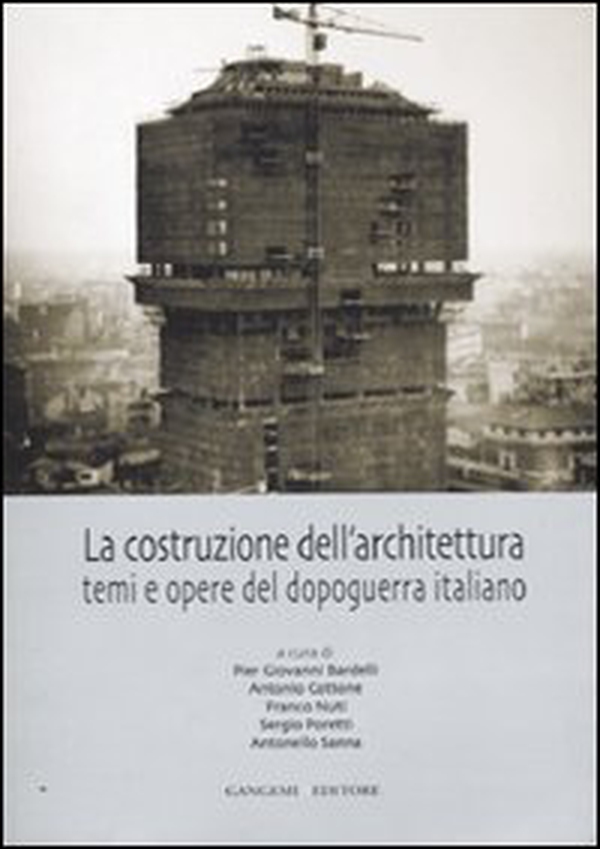 La costruzione dell'architettura. Temi e opere del dopoguerra italiano - Librerie.coop La costruzione dell'architettura. Temi e opere del dopoguerra italiano - Librerie.coop