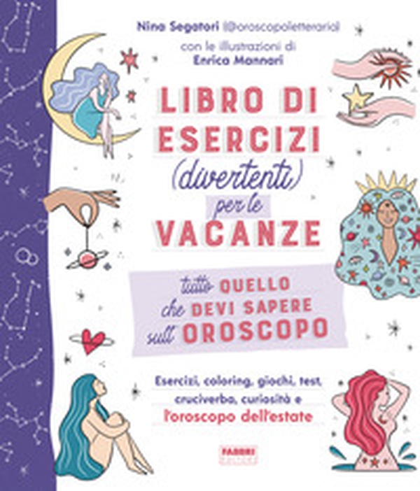 Tutto quello che devi sapere sull'oroscopo. Libro di esercizi (divertenti) per le vacanze - Librerie.coop Tutto quello che devi sapere sull'oroscopo. Libro di esercizi (divertenti) per le vacanze - Librerie.coop