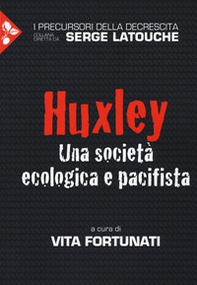 Huxley. Una società ecologica e pacifista - Librerie.coop