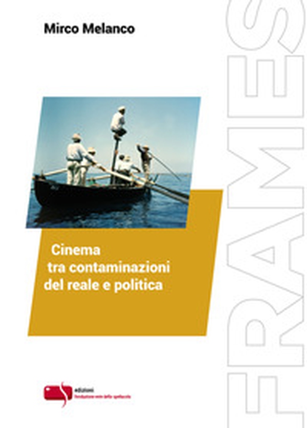 Cinema tra contaminazioni del reale e politica - Librerie.coop Cinema tra contaminazioni del reale e politica - Librerie.coop