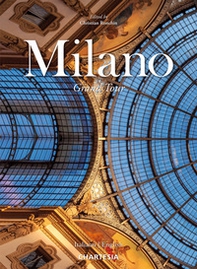 Milano. Grand Tour. Ediz. italiana e inglese - Librerie.coop