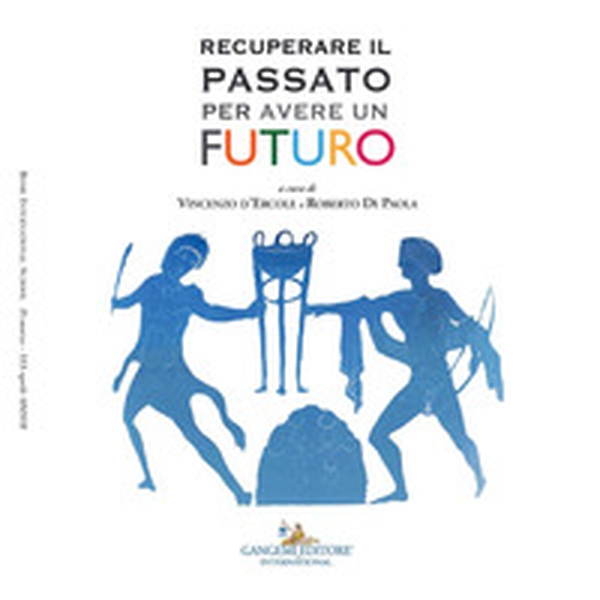 Recuperare il passato per avere un futuro - Librerie.coop Recuperare il passato per avere un futuro - Librerie.coop