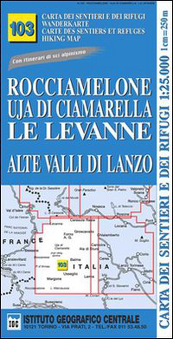 Carta n. 103 Rocciamelone, Uja di Ciamarella, le Levanne 1:25.000. Carta dei sentieri e dei rifugi. Serie monti - Librerie.coop Carta n. 103 Rocciamelone, Uja di Ciamarella, le Levanne 1:25.000. Carta dei sentieri e dei rifugi. Serie monti - Librerie.coop