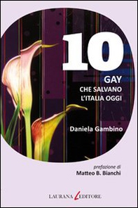 Dieci gay che salvano l'Italia oggi - Librerie.coop