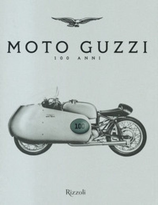 Moto Guzzi 100 anni - Librerie.coop Moto Guzzi 100 anni - Librerie.coop