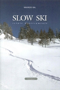 Slow ski. Sciare diversamente - Librerie.coop