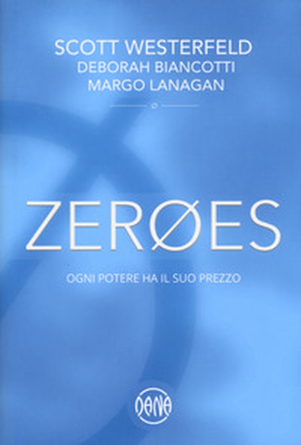 Zeroes. Ogni potere ha il suo prezzo - Librerie.coop Zeroes. Ogni potere ha il suo prezzo - Librerie.coop
