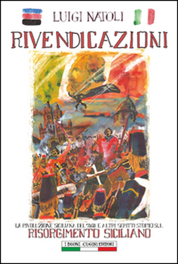 Rivendicazioni. La rivoluzione siciliana del 1860 e altri scritti sul Risorgimento italiano - Librerie.coop Rivendicazioni. La rivoluzione siciliana del 1860 e altri scritti sul Risorgimento italiano - Librerie.coop