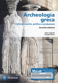 Archeologia greca. Cultura, società, politica e produzione. Ediz. MyLab - Librerie.coop