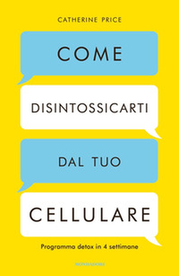 Come disintossicarti dal tuo cellulare. Programma detox in 4 settimane - Librerie.coop Come disintossicarti dal tuo cellulare. Programma detox in 4 settimane - Librerie.coop